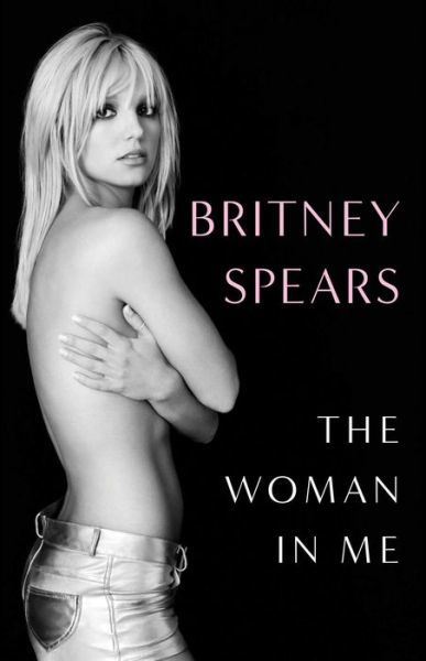 Cover for Britney Spears · The Woman in Me (Gebundenes Buch) (2023)