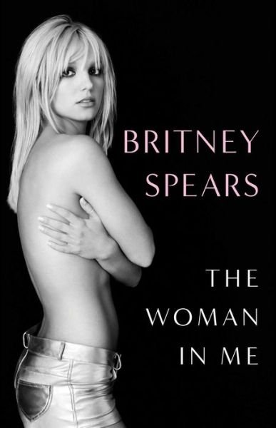 Cover for Britney Spears · The Woman in Me (Innbunden bok) (2023)