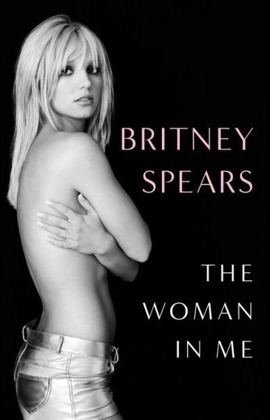 The Woman in Me - Britney Spears - Livros - Gallery Books - 9781668009048 - 24 de outubro de 2023