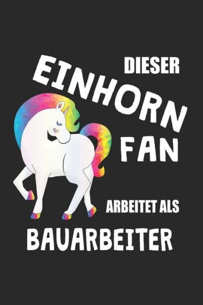 Cover for Eike Einhorn · Dieser Einhorn Fan Arbeitet Als Bauarbeiter (Paperback Book) (2019)