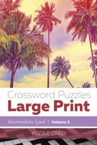 Cover for Puzzle Crazy · Crossword Puzzles Large Print (Intermediate Level) Vol. 3 (Taschenbuch) (2016)