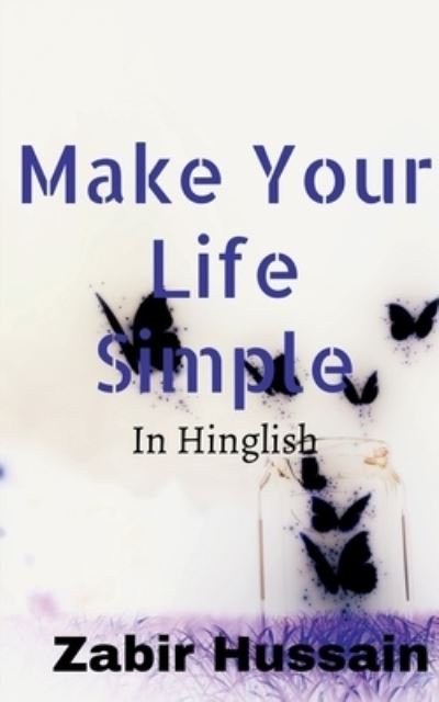 Cover for Zabir Hussain · Make Your Life Simple (Paperback Book) (2021)
