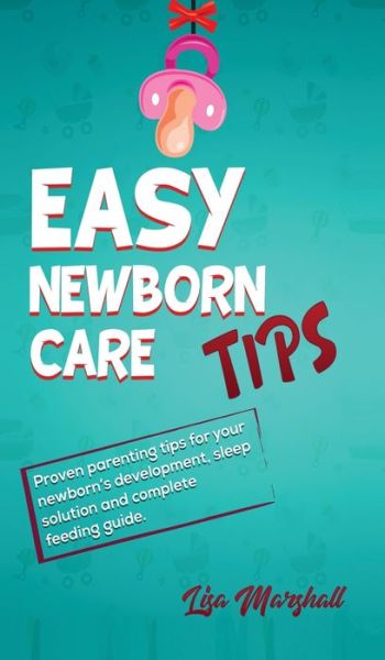 Cover for Lisa Marshall · Easy Newborn Care Tips (Inbunden Bok) (2019)