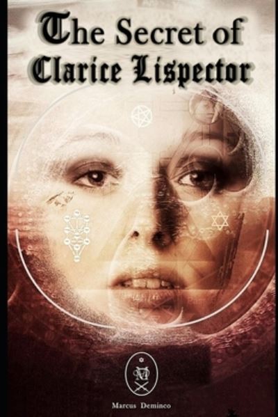 The Secret of Clarice Lispector. - Marcus Deminco - Books - Independently Published - 9781708743048 - November 15, 2019