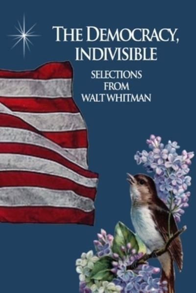 Cover for Walt Whitman · The Democracy, Indivisible (Paperback Book) (2020)