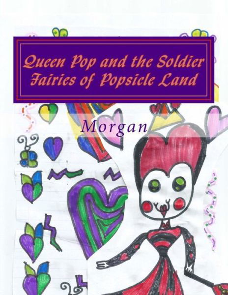 Cover for Morgan · Queen Pop and the Soldier Fairies of Popsicle Land (Paperback Bog) (2018)