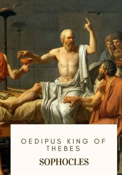 Cover for Sophocles · Oedipus King of Thebes (Paperback Book) (2018)