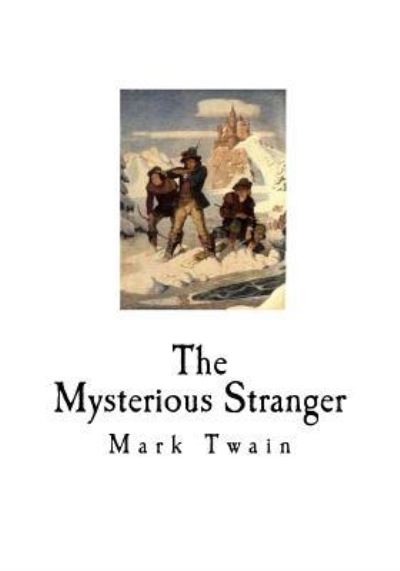 The Mysterious Stranger - Mark Twain - Książki - Createspace Independent Publishing Platf - 9781720747048 - 4 czerwca 2018