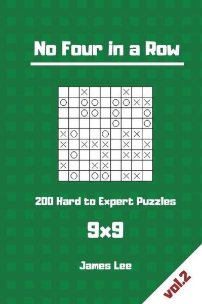 Cover for James Lee · No Four in a Row Puzzles - 200 Hard to Expert 9x9 vol. 2 (Pocketbok) (2018)