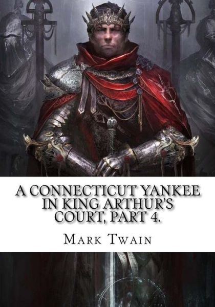 Cover for Mark Twain · A Connecticut Yankee in King Arthur's Court, Part 4. (Taschenbuch) (2018)