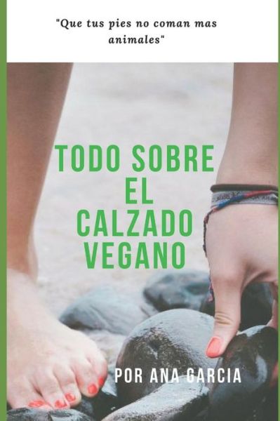 Cover for Ana Garcia · Todo Sobre El Calzado Vegano (Paperback Book) (2018)