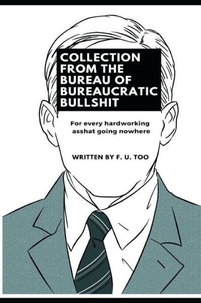 Cover for F U Too · Collection from the Bureau of Bureaucratic Bullshit (Taschenbuch) (2019)