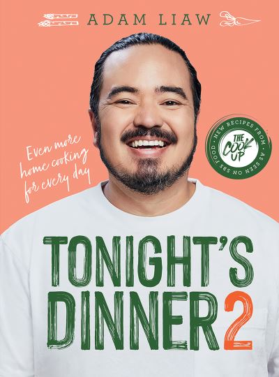 Cover for Adam Liaw · Tonight's Dinner 2: Even More Recipes From The Cook Up (Hardcover Book) (2022)