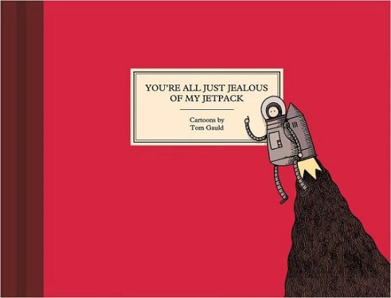 You're All Just Jealous of My Jetpack - Tom Gauld - Books - Drawn and Quarterly - 9781770461048 - April 9, 2013