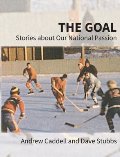 The Goal - Andrew Caddell - Books - Rock's Mills Press - 9781772441048 - October 23, 2017