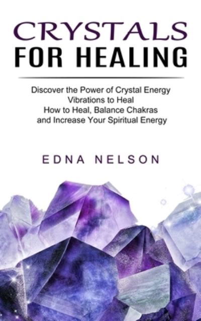 Cover for Edna Nelson · Crystals for Healing (Paperback Book) (2021)