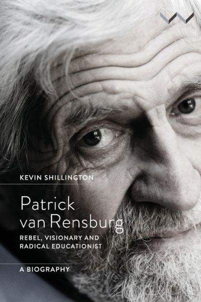 Cover for Kevin Shillington · Patrick van Rensburg: Rebel, Visionary and Radical Educationist, a Biography (Pocketbok) (2020)