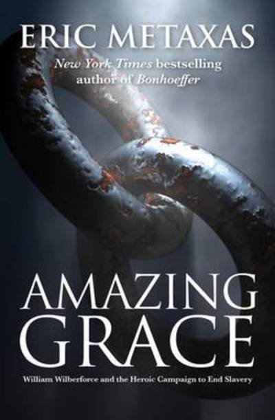 Cover for Eric Metaxas · Amazing Grace: William Wilberforce and the Heroic Campaign (Pocketbok) (2013)