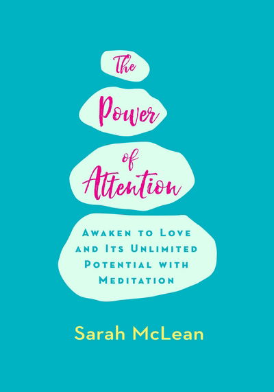 Cover for Sarah McLean · The Power of Attention: Awaken to Love and Its Unlimited Potential with Meditation (Paperback Book) (2017)