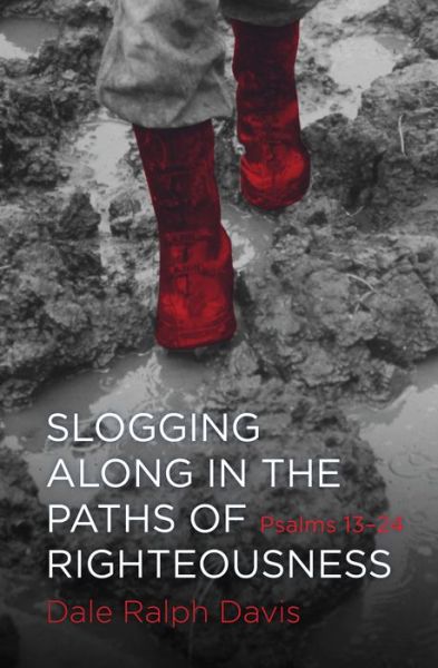 Cover for Dale Ralph Davis · Slogging Along in the Paths of Righteousness: Psalms 13–24 (Taschenbuch) [Revised edition] (2016)