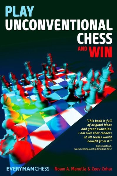 Play Unconventional Chess and Win - Noam Manella - Livros - Everyman Chess - 9781781942048 - 7 de outubro de 2014