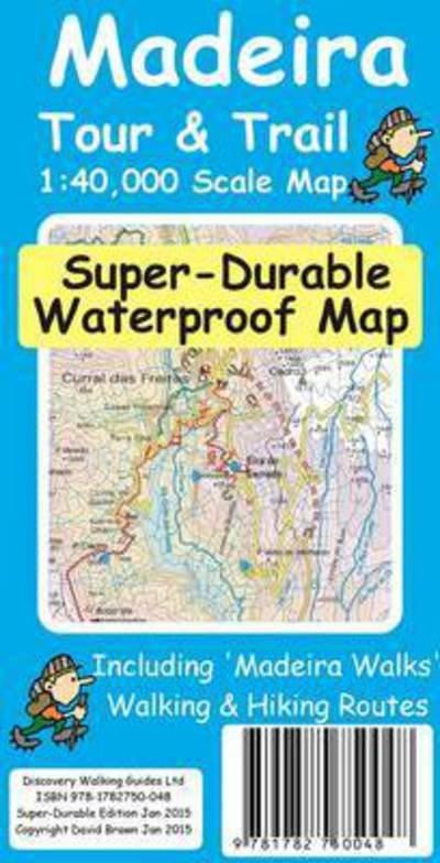 Madeira Tour & Trail Super-Durable Map - David Brawn - Bøger - Discovery Walking Guides Ltd - 9781782750048 - 24. november 2014