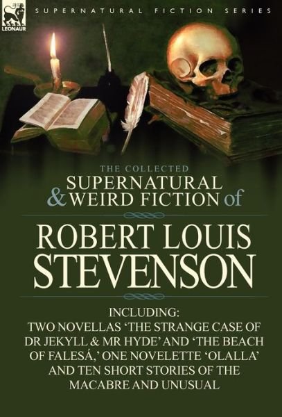 Cover for Robert Louis Stevenson · The Collected Supernatural and Weird Fiction of Robert Louis Stevenson: Two Novellas 'The Strange Case of Dr Jekyll &amp; MR Hyde' and 'The Beach of Fales (Hardcover bog) (2012)
