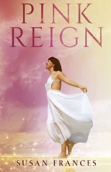 Pink Reign - Susan Frances - Books - Pegasus Elliot Mackenzie Publishers - 9781784657048 - February 27, 2020