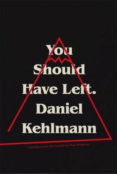 You Should Have Left: now a major motion picture - Daniel Kehlmann - Books - Quercus Publishing - 9781786484048 - June 15, 2017