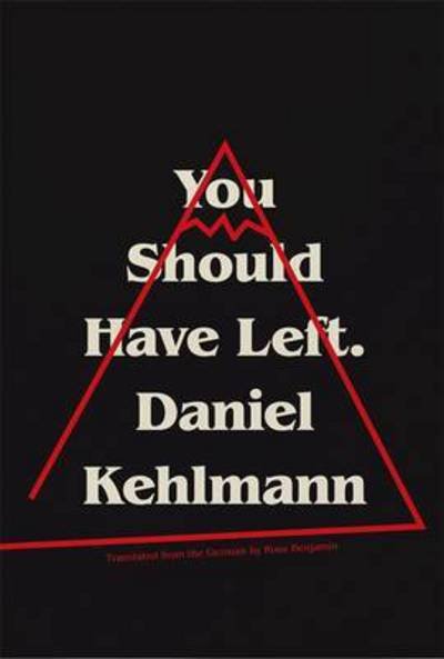 Cover for Daniel Kehlmann · You Should Have Left: now a major motion picture (Gebundenes Buch) (2017)