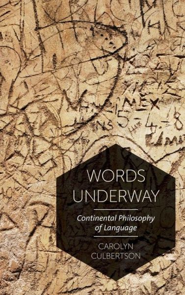 Cover for Culbertson, Carolyn, Assistant Professor of Ph · Words Underway: Continental Philosophy of Language (Hardcover Book) (2019)