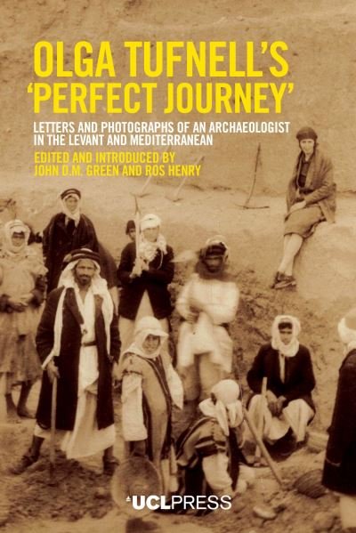 Cover for Olga Tufnells 'Perfect Journey': Letters and Photographs of an Archaeologist in the Levant and Mediterranean (Innbunden bok) (2021)