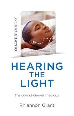 Cover for Rhiannon Grant · Quaker Quicks - Hearing the Light: The core of Quaker theology (Paperback Book) (2021)