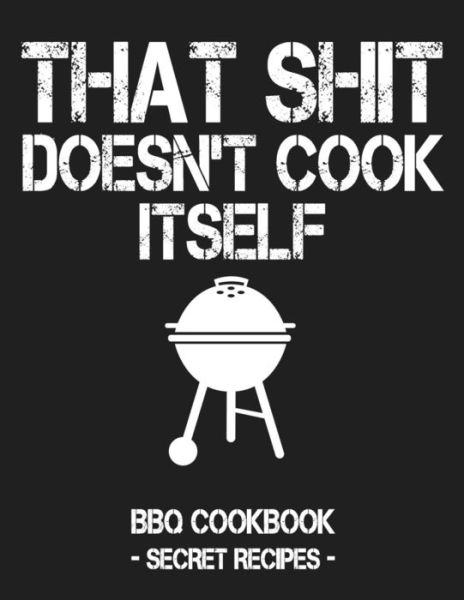 Cover for Pitmaster Bbq · That Shit Doesn't Cook Itself (Paperback Book) (2019)