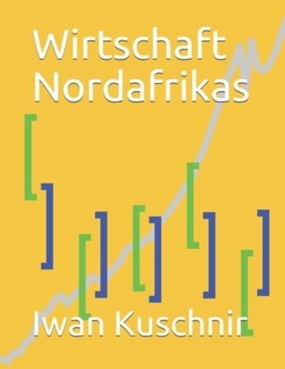 Cover for Iwan Kuschnir · Wirtschaft Nordafrikas (Paperback Bog) (2019)