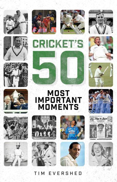 Cover for Tim Evershed · Cricket's Fifty Most Important Moments (Hardcover Book) (2023)