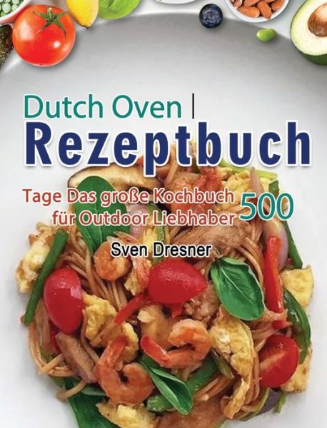 Cover for Sven Dresner · Dutch Oven Rezeptbuch (Hardcover Book) (2021)