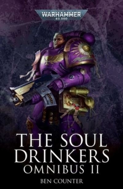 The Soul Drinkers Omnibus: Volume 2 - Warhammer 40,000 - Ben Counter - Books - The Black Library - 9781804070048 - December 8, 2022