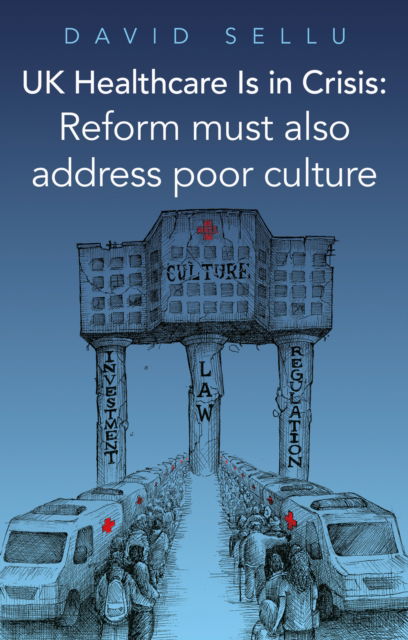 Cover for David Sellu · UK Healthcare Is in Crisis: Reform must also address poor culture (Paperback Book) (2025)