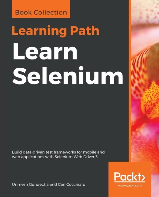 Learn Selenium: Build data-driven test frameworks for mobile and web applications with Selenium Web Driver 3 - Unmesh Gundecha - Livros - Packt Publishing Limited - 9781838983048 - 12 de julho de 2019
