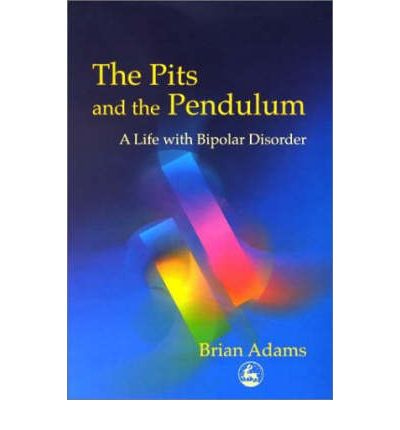 Cover for Brian Adams · The Pits and the Pendulum: A Life with Bipolar Disorder (Paperback Book) (2002)