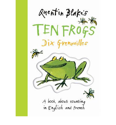 Cover for Quentin Blake · Quentin Blakes Ten Frogs: A Book About Counting in English and French (Hardcover Book) (2008)