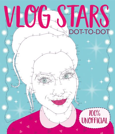 Vlog Stars Dot-to-Dot: 100% Unofficial - Z - Andere - Little Tiger Press Group - 9781847158048 - 23. September 2016