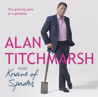 Cover for Alan Titchmarsh · Knave of Spades: Growing Pains of a Gardener (Hörbuch (CD)) [Unabridged edition] (2009)