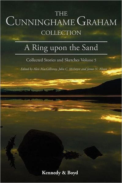Cover for R. B. Cunninghame Graham · A Ring Upon the Sand: Collected Stories and Sketches - Cunninghame Graham Collection (Pocketbok) (2012)