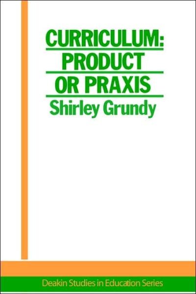 Cover for USA. Shirley Grundy University of New England · Curriculum: Product Or Praxis? (Inbunden Bok) (1987)