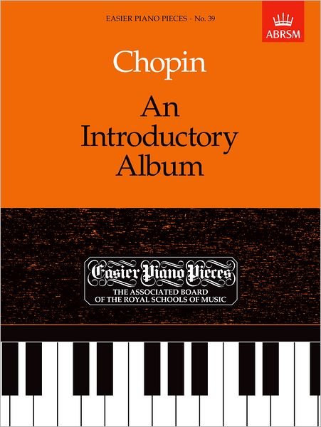 Cover for Frederic Chopin · An Introductory Album: Easier Piano Pieces 39 - Easier Piano Pieces (ABRSM) (Partitur) (1989)