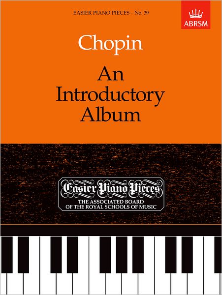 Cover for Frederic Chopin · An Introductory Album: Easier Piano Pieces 39 - Easier Piano Pieces (ABRSM) (Sheet music) (1989)