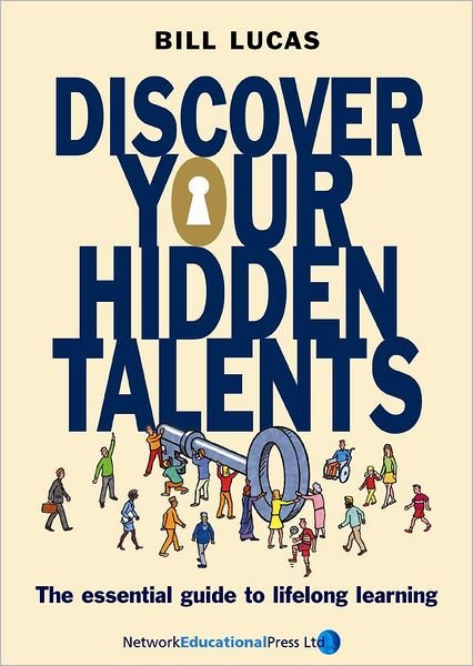 Cover for Bill Lucas · Discover Your Hidden Talents: The Essential Guide to Lifelong Learning - Visions of education series (Pocketbok) (2005)