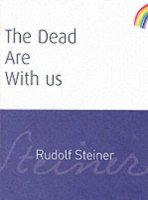 Cover for Rudolf Steiner · The Dead Are With Us (Paperback Book) (2006)
